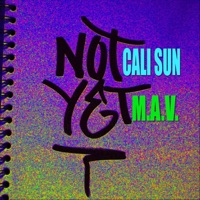 Not Yet (feat. M.A.V.) - Single - Cali Sun