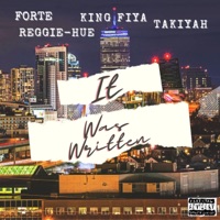 IT WAS WRITTEN (feat. Reggie Hue, King Fiya & Takiyah) - Single - Forte