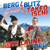 Gute Laune Lied - Takeo Ischi & Bergblitz Daniel
