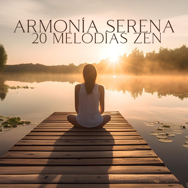 Armonía Serena: 20 Melodías Zen para Meditación, Yoga, Spa y Sueño Reparador
