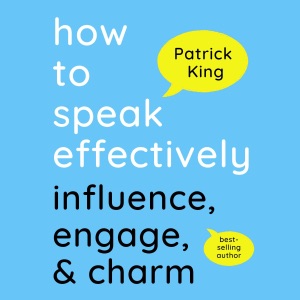How to Speak Effectively: Influence, Engage, & Charm: How to Be More Likable and Charismatic, Book 29 (Unabridged)