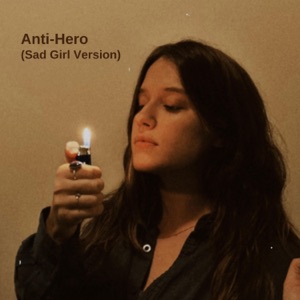Anti-Hero (Sad Girl Version) - Single