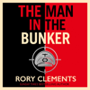The Man in the Bunker - Rory Clements