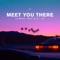 Meet You There (Extended Mix) [feat. Will Jay] - Xandor lyrics