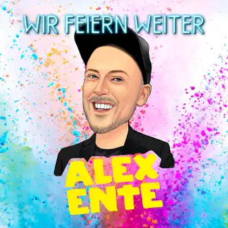 Wir feiern weiter - Single by Alex Ente album reviews, ratings, credits