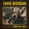 Sorry Not Sorry - John Morgan lyrics