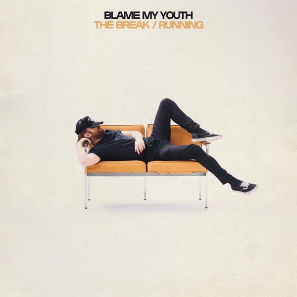Blame My Youth - The Break