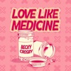 Love Like Medicine - Single