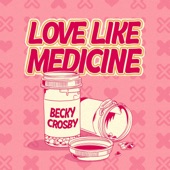 Becky Crosby - Love Like Medicine