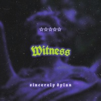 Witness - Single - sincerely dylan
