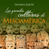 Las Grandes culturas de Mesoamérica - Demetrio Sodi