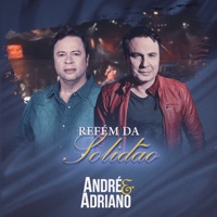 Refém Da Solidão - André e Adriano