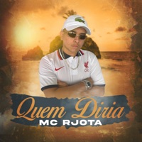Quem Diria - Single - MC Rjota