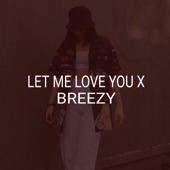 Let Me Love You X Breezy artwork