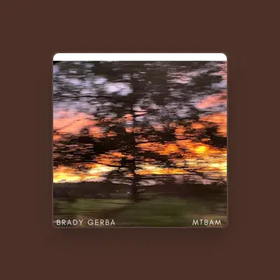Listen to Brady Gerba, watch music videos, read bio, see tour dates & more!
