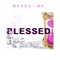 BLESSED - Reyel Ay lyrics