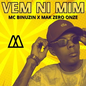 Vem Ni Mim (feat. MAK ZERO ONZE)