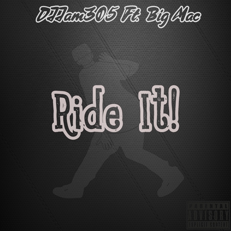 Ride It! (feat. Big Mac) Djjam305 Song Lyrics, Music Videos & Concerts