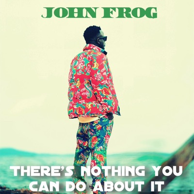 There's Nothing You Can Do About It - John Frog | Shazam