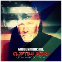 Let My Music Do It To Ya - Single - Clifton King & Groovement Inc.