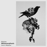 Metamorphosis (Live in Moscow) - Mujuice