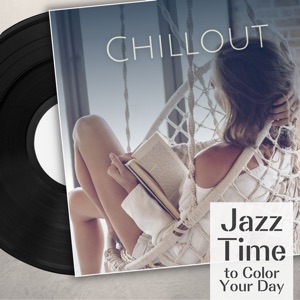 Chillout - Jazz Time to Color Your Day