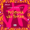 Posiciona X Vai Tomar (feat. Mc Marofa) - Single