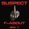 F-About - Suspect OTB lyrics