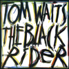 The Black Rider (2023 Remaster) - Tom Waits