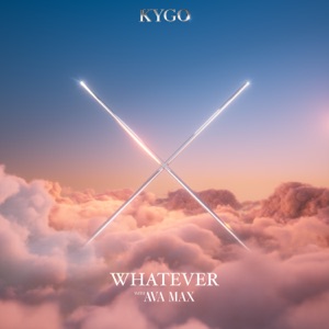 WHATEVER - KYGO & AVA MAX