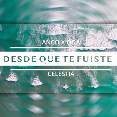 Desde que te fuiste (feat. Oda & Celestia) - Single
