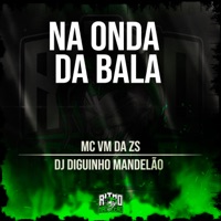 Na Onda da Bala - Single - DJ DIGUINHO MANDELÃO & MC VM da ZS