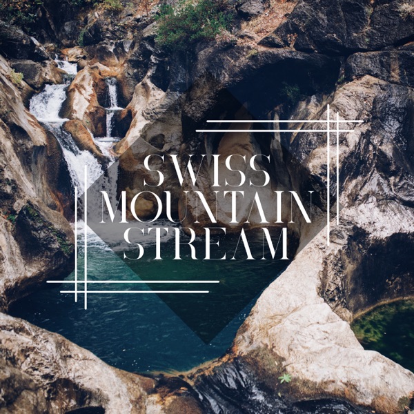 Swiss Mountain Stream - Single