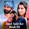 Jind Aale Ke Biah Di - Single