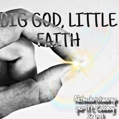Big God Little Faith (feat. Coleboy Sedro) - Single
