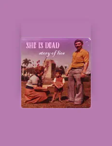 聆聽 She is Dead、觀看音樂影片、閱讀小傳、查看巡演日期等！