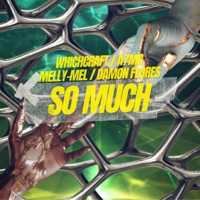 So Much (feat. Melly-Mel) - Single - Whichcraft, A7mc & Damon Flores