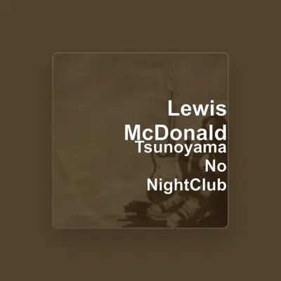 Listen to Lewis McDonald, watch music videos, read bio, see tour dates & more!