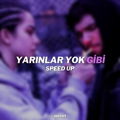 servet - Yarınlar Yok Gibi (Speed Up)