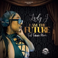 I AM the FUTURE (feat. LADY-J & FAKAZA MARN) - Single - Gugs Native Records