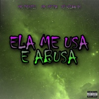 Ela Me Usa e Abusa - Single - DJ VILAO DS, MC Tcheli & Mc Mj Ta