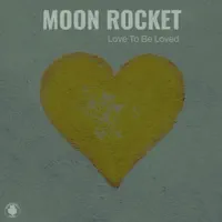 Love To Be Loved — Moon Rocket