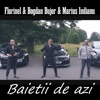 Baietii de azi (feat. Bogdan Bujor & Marius Indianu) - Single