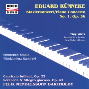 Künneke: Piano Concerto No. 1 in A-Flat Major, Op. 36 - Mendelssohn: Serenade and Allegro giocoso, Op. 43, MWV O 12 & Capriccio brillant, Op. 22, MWV O 8
