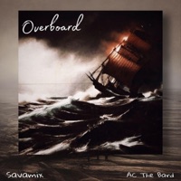 Overboard - Single - Savamix & AC The Bard
