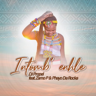 Intomb'enhle (feat. Zamo P & Phayo da rocka) - Single
