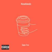 Nosebleeds (feat. Rokkai, J.C. Owenz & First.owl) - Single - Supa Frnz