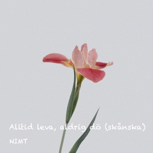 Alltid Leva, Aldrig Dö (Skånska)