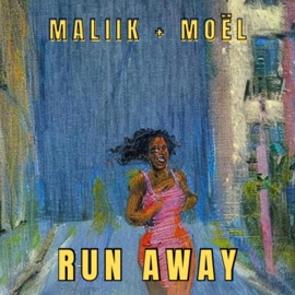 Run Away (feat. Moël & Maliik + Moël) Maliik