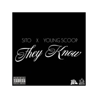 They Know (feat. Sito) - Single - Young Scoop